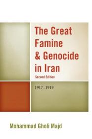 Mohammad Gholi Majd - The Great Famine  Genocide in Iran 1917_1919 - 2013
