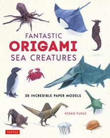 Fantastic Origami Sea Creatures - 20 Incredible Paper Models