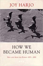 How We Became Human - New and Selected Poems 1975-2001