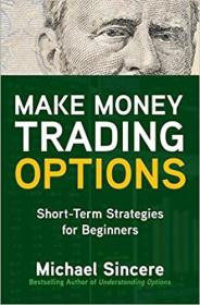 Make Money Trading Options - Short-Term Strategies for Beginners