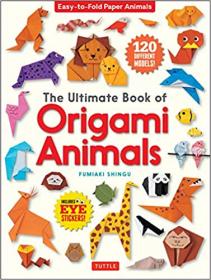 The Ultimate Book of Origami Animals - Easy-to-Fold Paper Animals (Includes 120 models; eye stickers)