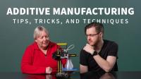 Lynda - Additive Manufacturing - Tips, Tricks, and Techniques (Updated 02 - 2021)