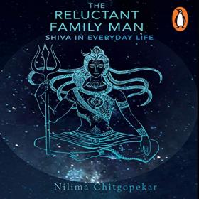 Nilima Chitgopekar - The Reluctant Family Man Shiva in Everyday Life