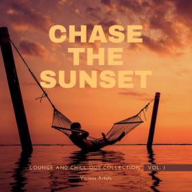 VA - Chase The Sunset (Lounge And Chill Out Collection), Vol  1 (2021)