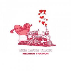 Meghan Trainor - The Love Train (2021) Mp3 320kbps [PMEDIA] ⭐️