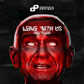 Prosthetic Patient - Leave with Us Recycled (Single) (2021)