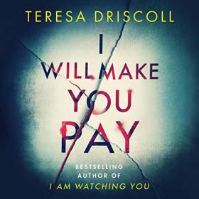 Teresa Driscoll - 2019 - I Will Make You Pay (Thriller)