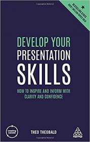 [ CourseWikia com ] Develop Your Presentation Skills - How to Inspire and Inform with Clarity and Confidence (Creating Success), 4th Edition