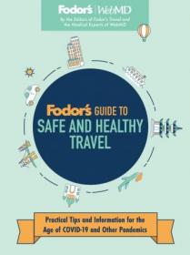 [ CourseWikia com ] Fodor's Guide to Safe and Healthy Travel - Practical Tips and Information for the Age of COVID-19 and Other Pandemics