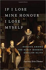 [ CourseWikia com ] If I Lose Mine Honour, I Lose Myself - Honour among the Early Modern English Elite