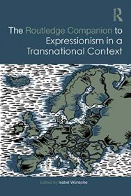 [ CourseWikia com ] The Routledge Companion to Expressionism in a Transnational Context