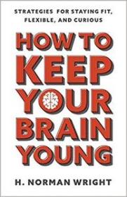 [ CourseWikia com ] How to Keep Your Brain Young - Strategies for Staying Fit, Flexible, and Curious