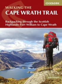Walking the Cape Wrath Trail - Backpacking through the Scottish Highlands - Fort William to Cape Wrath, 3rd Edition