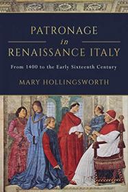Patronage in Renaissance Italy - From 1400 to the Early Sixteenth Century