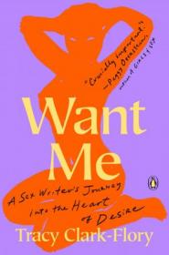 [ CourseWikia com ] Want Me - A Sex Writer's Journey into the Heart of Desire