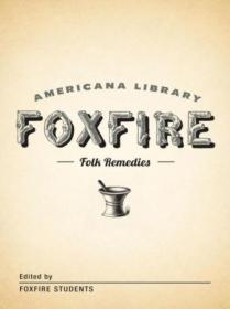Mountain Folk Remedies - The Foxfire Americana Library
