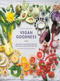 Vegan Goodness - Delicious plant-based recipes that can be enjoyed every day (True EPUB)