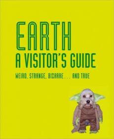 [ CourseWikia com ] Earth a Visitor's Guide - Weird, Strange, Bizarre    and True