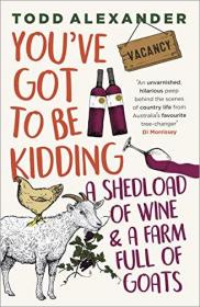 [ CourseWikia com ] You've Got to Be Kidding - a shedload of wine & a farm full of goats