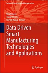 Data Driven Smart Manufacturing Technologies and Applications