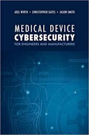 Medical Device Cybersecurity for Engineers and Manufacturers