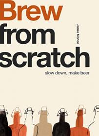 From Scratch - Brew - Slow Down, Make Beer