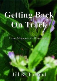 Getting Back On Track - Using Megapotency Homeopathy
