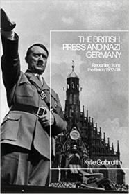 The British Press and Nazi Germany - Reporting from the Reich, 1933-9