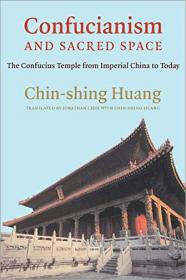 Confucianism and Sacred Space - The Confucius Temple from Imperial China to Today