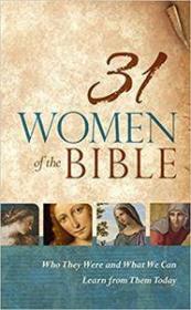 31 Women of the Bible - Who They Were and What We Can Learn from Them Today