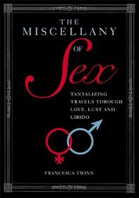 [ CourseWikia com ] The Miscellany of Sex - Tantalizing Travels Through Love, Lust and Libido