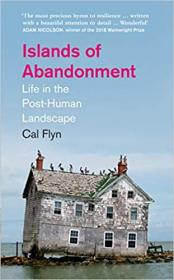 Islands of Abandonment - Life in the Post-Human Landscape