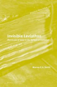 Invisible Leviathan - Marx's Law of Value in the Twilight of Capitalism, 2nd Edition