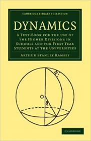 Dynamics - A Text-Book for the Use of the Higher Divisions in Schools and for First Year Students at the Universities
