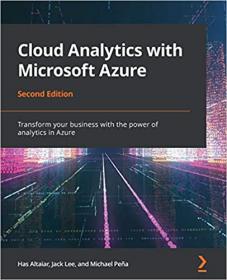 Cloud Analytics with Microsoft Azure - Transform your business with the power of analytics in Azure, 2nd Edition