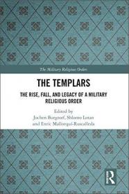 The Templars - The Rise, Fall, and Legacy of a Military Religious Order