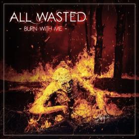 All Wasted - 2021 - Burn With Me