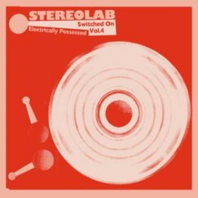 Stereolab - Electrically Possessed [Switched On Volume 4] (2021) [96khz - 24Bit]