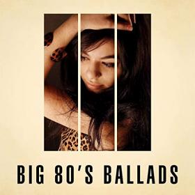 Various Artists - Big 80's Ballads (2021) Mp3 320kbps [PMEDIA] ⭐️