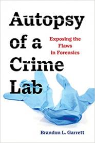 [ CourseWikia com ] Autopsy of a Crime Lab - Exposing the Flaws in Forensics
