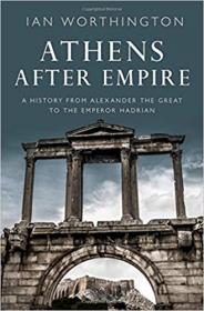 [ CourseWikia com ] Athens After Empire - A History from Alexander the Great to the Emperor Hadrian