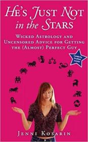 [ CourseWikia com ] He's Just Not in the Stars - Wicked Astrology and Uncensored Advice for Getting the