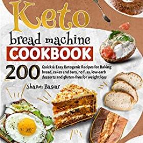 [ CourseWikia com ] Keto Bread Machine Cookbook - 200 Quick and Easy Ketogenic Recipes for Baking Bread, Cakes and Bars, No Fuss