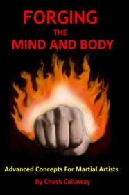 [ CourseWikia com ] Forging The Mind And Body - Advanced Concepts For Martial Artists