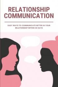 [ CourseWikia com ] Relationship Communication - Easy Ways To Communicate Better In Your Relationship Within 30 Days