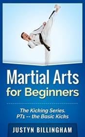 Martial Arts for Beginners - The Kicking Series - The Basic Kicks