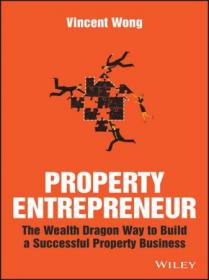 Property Entrepreneur - The Wealth Dragon Way to Build a Successful Property Business (True EPUB)