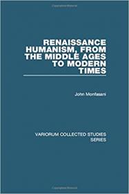 Renaissance Humanism, from the Middle Ages to Modern Times