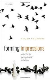 Forming Impressions - Expertise in Perception and Intuition