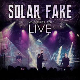 Solar Fake - Who Cares, It's Live  (Live in Leipzig) (2020) (FLAC]